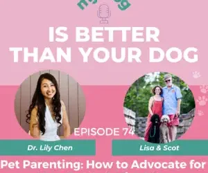 Episode 74: Pet Parenting with Lisa & Scot: How to Advocate for Your Pet In A Nice Way