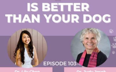 Episode 103: Your Pet Is Living in the Moment. Are You? w/ Dr. Judy Jasek