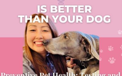 Preventive Pet Health: Testing and Treatments You Might Not Know Exist